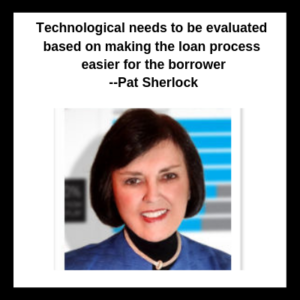 Technology has to be evaluated based on improving the lending process for borrowers.