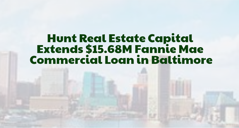 Hunt Finances Acquisition of a Multifamily Property in Crab-Cake Capital